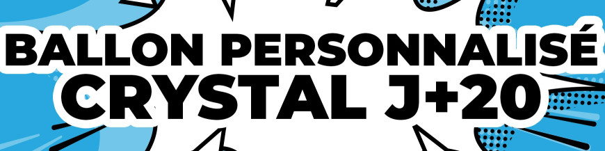 Ballons Personnalisés Crystal Économiques J+20 ! | WIKOM